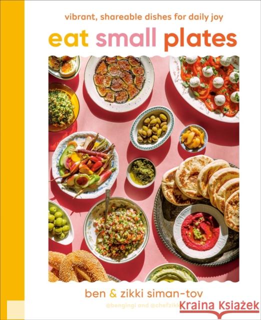 Eat Small Plates: Vibrant, Shareable Dishes for Daily Joy Zikki Siman-Tov 9780593716793 Penguin Young Readers - książka