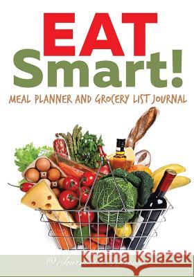 Eat Smart! Meal Planner and Grocery List Journal @ Journals and Notebooks 9781683265450 Speedy Publishing LLC - książka