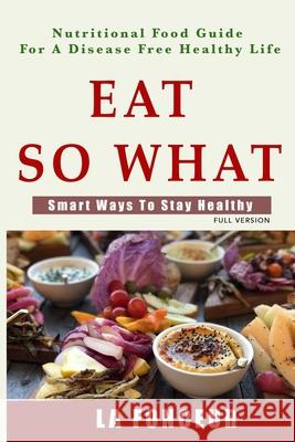 Eat so what!: Smart ways to stay healthy La Fonceur 9781798570661 Independently Published - książka