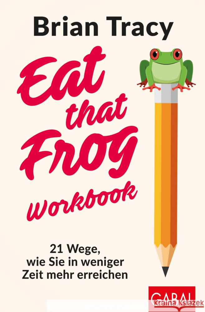 Eat that Frog - Workbook Tracy, Brian 9783967391466 GABAL - książka