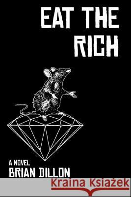 Eat The Rich Dillon, Brian M. 9780615576503 Intangible Books - książka