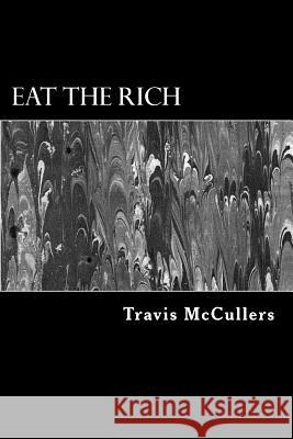 Eat the Rich Travis McCullers 9781725106680 Createspace Independent Publishing Platform - książka