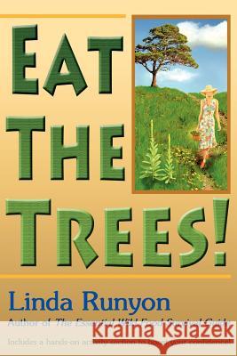 Eat the Trees! Linda Runyon 9780936699257 Wild Food Company - książka