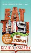 Eat This!: 1,001 Things to Eat Before You Diet Ian Jackman 9780060885908 Harper Paperbacks