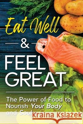 Eat Well & Feel Great: The Power of Food to Nourish Your Body and Soul Prutha Desai 9781737377405 Health & Wellness - książka