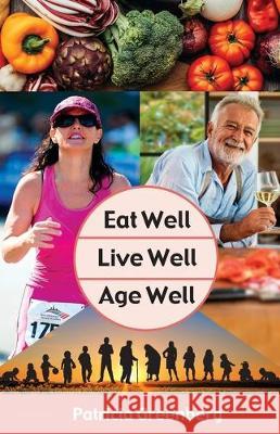 Eat Well, Live Well, Age Well Patricia Greenberg 9780578602721 R. R. Bowker - książka