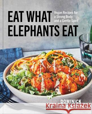 Eat What Elephants Eat: Vegan Recipes for Health, Strength, and a Better World Dominick Thompson 9781668005293 S&s/Simon Element - książka