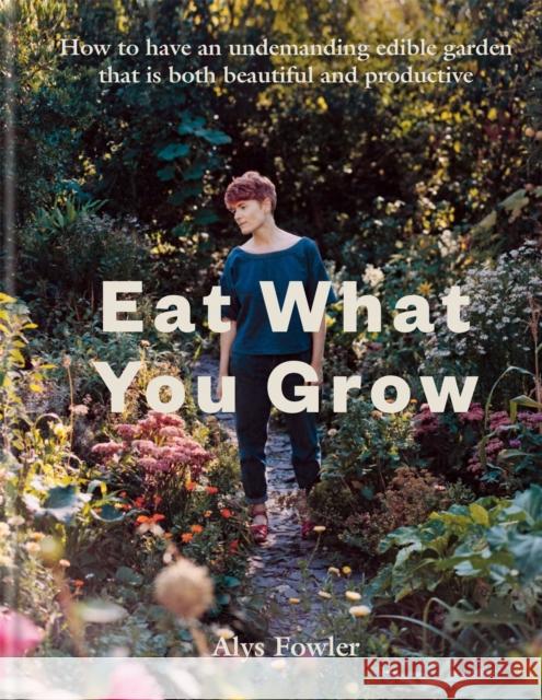 Eat What You Grow Alys Fowler 9780857838988 Octopus Publishing Group - książka