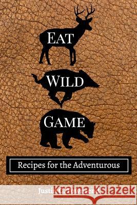 Eat Wild Game: Recipes for the Adventurous Townsend, Justin C. 9781389463754 Blurb - książka