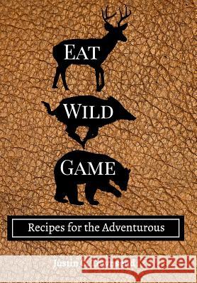 Eat Wild Game: Recipes for the Adventurous Townsend, Justin C. 9781389463761 Blurb - książka