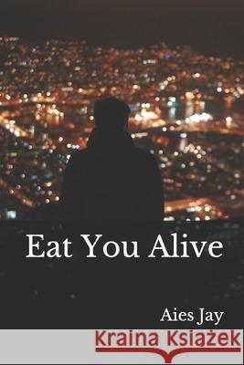 Eat You Alive Aies Jay 9781520169101 Independently Published - książka
