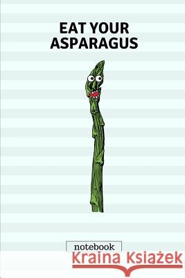 Eat Your Asparagus: Cute Casual Writing Pad Fruity Publishing 9781723878046 Independently Published - książka