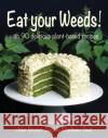 Eat your Weeds!: with 90 delicious plant-based recipes Matthew Seal 9781913159375 Merlin Unwin Books