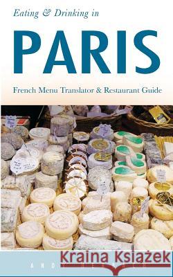 Eating & Drinking in Paris: French Menu Translator and Restaurant Guide (9th edition) Herbach, Andy 9781719229258 Createspace Independent Publishing Platform - książka