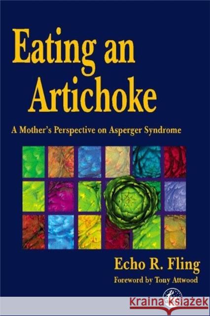 Eating an Artichoke: A Mother's Perspective on Asperger Syndrome Fling, Echo R. 9781853027116 Jessica Kingsley Publishers - książka