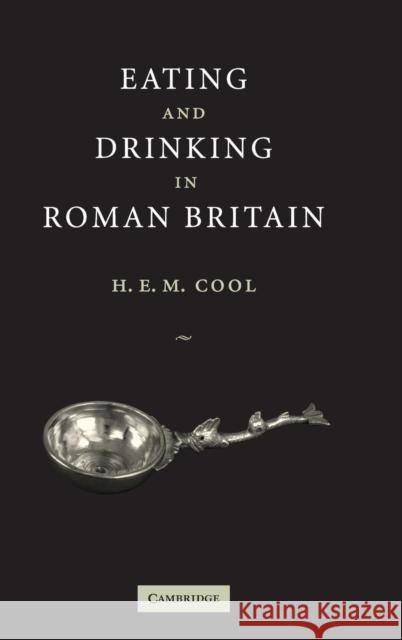 Eating and Drinking in Roman Britain H. E. M. Cool 9780521802765 Cambridge University Press - książka