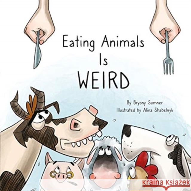 Eating Animals is Weird Bryony Sumner 9781940184661 Vegan Publishers - książka