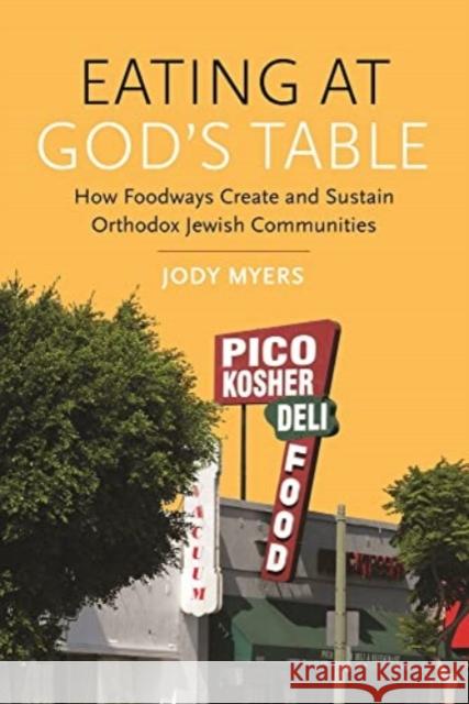 Eating at God\'s Table: How Foodways Create and Sustain Orthodox Jewish Communities Jody Myers Matt Goldish 9780814349540 Wayne State University Press - książka
