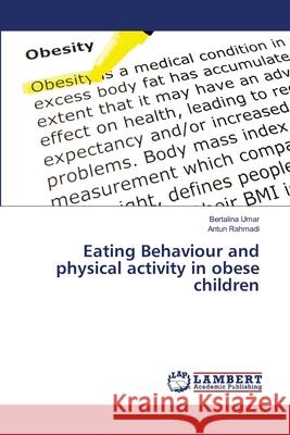 Eating Behaviour and physical activity in obese children Umar, Bertalina; Rahmadi, Antun 9786139815944 LAP Lambert Academic Publishing - książka