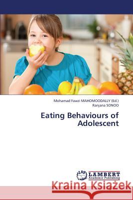 Eating Behaviours of Adolescent Sonoo Ranjana, Mahomoodally Mohamad Fawzi 9783845433974 LAP Lambert Academic Publishing - książka