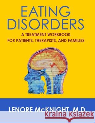 Eating Disorders: A Treatment Workbook for Patients, Therapists, and Families Lenore McKnight 9781941713471 Andrew Benzie Books - książka