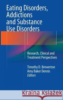 Eating Disorders, Addictions and Substance Use Disorders: Research, Clinical and Treatment Perspectives Brewerton, Timothy D. 9783642453779 Springer - książka