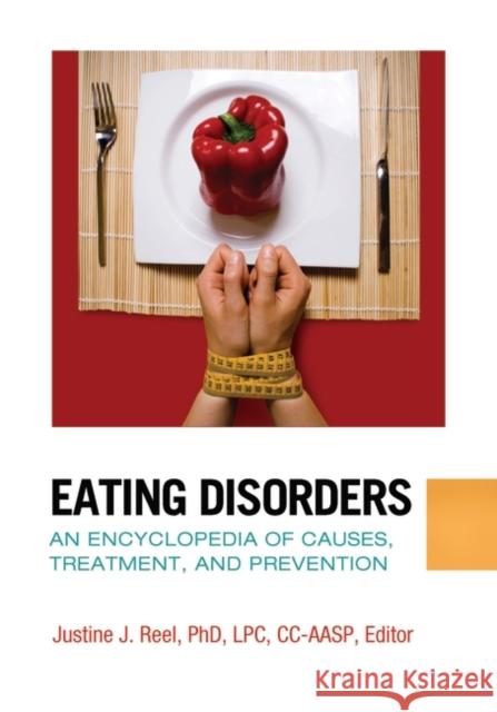 Eating Disorders: An Encyclopedia of Causes, Treatment, and Prevention Justine J. Reel 9781440800580 Greenwood - książka