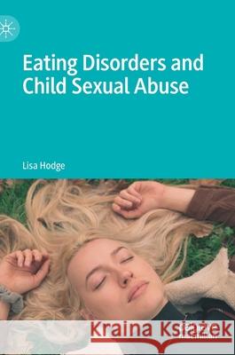 Eating Disorders and Child Sexual Abuse Lisa Hodge 9789813362956 Palgrave MacMillan - książka