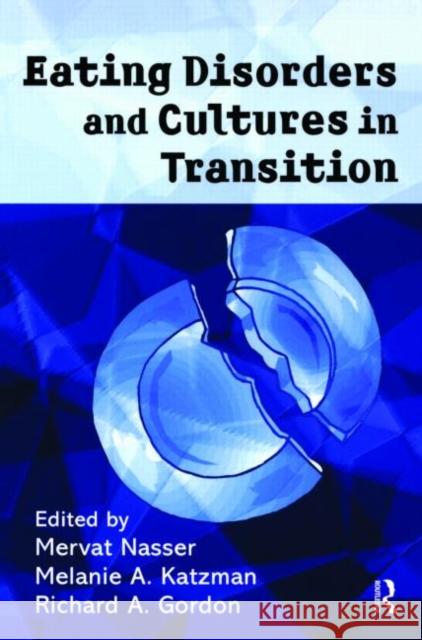 Eating Disorders and Cultures in Transition Mervat Nasser Richard A. Gordon Melanie Katzman 9780415228602 Brunner-Routledge - książka
