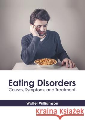Eating Disorders: Causes, Symptoms and Treatment Walter Williamson 9781639270927 American Medical Publishers - książka
