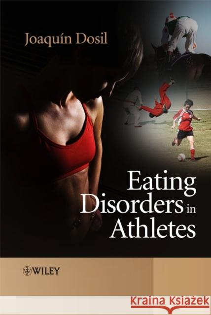 Eating Disorders in Athletes Joaquin Dosil 9780470011690 Wiley-Interscience - książka