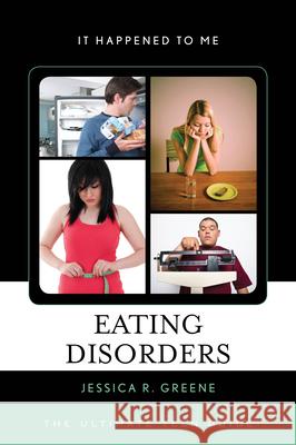 Eating Disorders: The Ultimate Teen Guide Jessica R. Greene 9780810895140 Rowman & Littlefield Publishers - książka