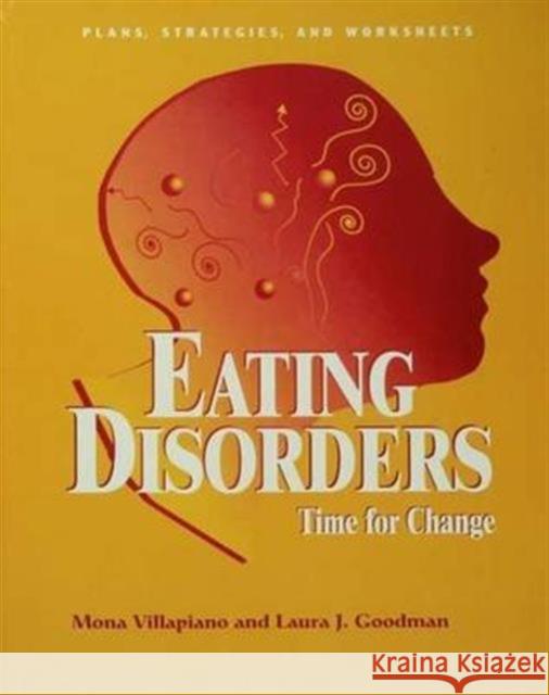 Eating Disorders: Time For Change: Plans, Strategies, and Worksheets Mona Villapiano, Laura J. Goodman 9781138143272 Taylor & Francis Ltd - książka