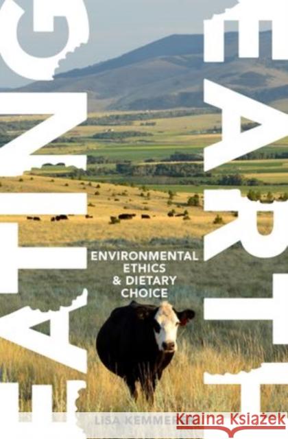 Eating Earth: Environmental Ethics and Dietary Choice Lisa Kemmerer 9780199391844 Oxford University Press, USA - książka