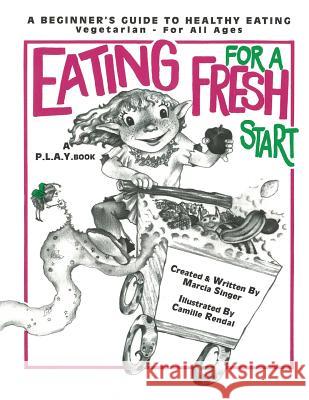 Eating For a Fresh Start Singer, Marcia 9781518606380 Createspace - książka