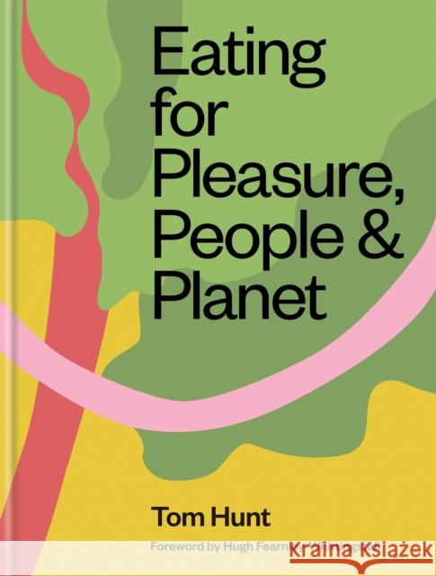 Eating for Pleasure, People & Planet Hunt, Tom 9780857836953 Octopus Publishing Group - książka