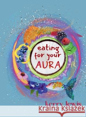 Eating for Your Aura Lewis 9781960111180 Rodney K Press - książka