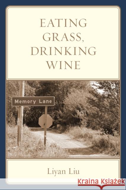 Eating Grass, Drinking Wine Liyan Liu 9780761872450 Hamilton Books - książka
