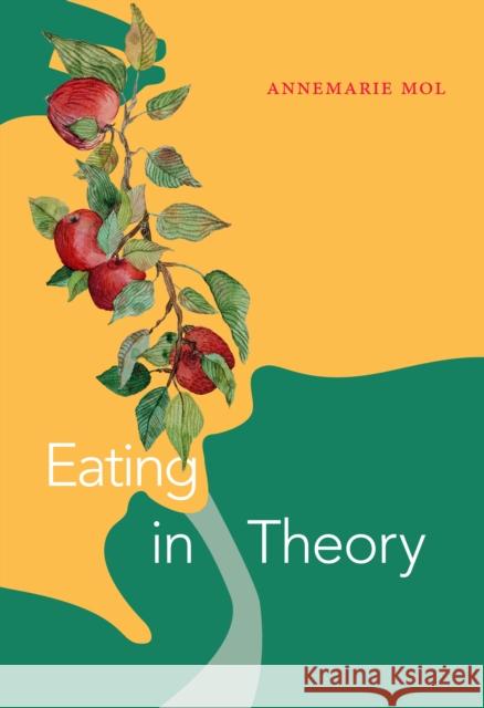 Eating in Theory Annemarie Mol 9781478010371 Duke University Press - książka