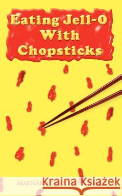 Eating Jell-O With Chopsticks Stoddard, Maynard Good 9781403341754 Authorhouse - książka