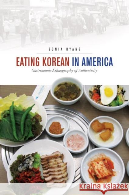 Eating Korean in America: Gastronomic Ethnography of Authenticity Sonia Ryang   9780824853433 University of Hawai'i Press - książka