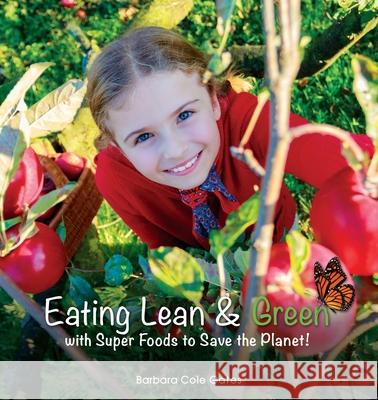 Eating Lean and Green with Super Foods to Save the Planet! Barbara Col 9780997446104 Lean and Green Kids - książka