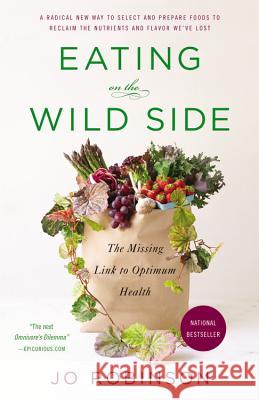 Eating on the Wild Side: The Missing Link to Optimum Health Jo Robinson 9780316227933 Little Brown and Company - książka