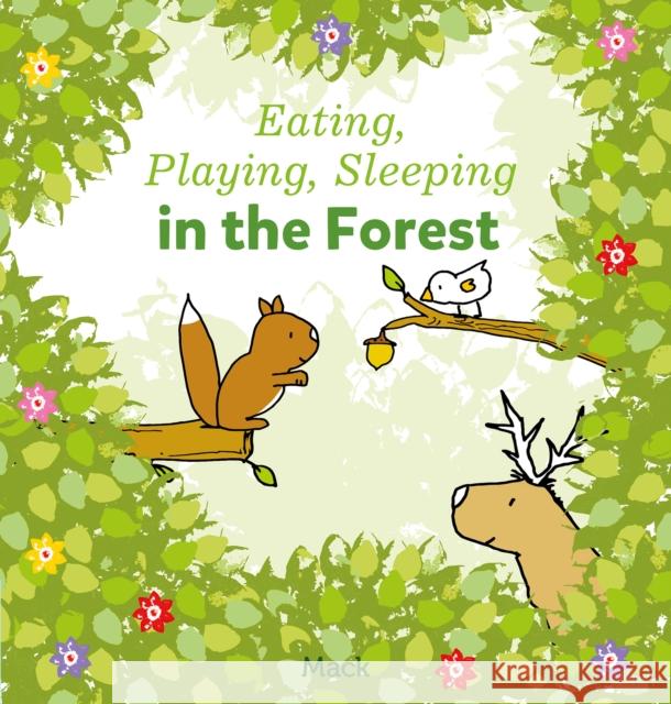 Eating, Playing, Sleeping in the Forest Mack Va 9781605377452 Clavis - książka