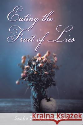 Eating the Fruit of Lies Sandra Thompson Williams 9781400325603 ELM Hill - książka