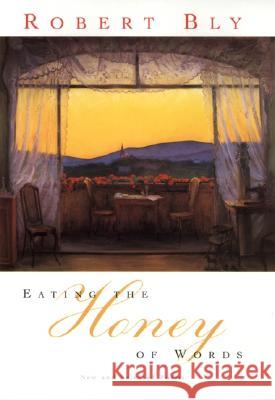 Eating the Honey of Words: New and Selected Poems Robert Bly 9780060930691 Harper Perennial - książka