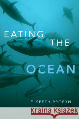 Eating the Ocean Elspeth Probyn 9780822362357 Duke University Press - książka