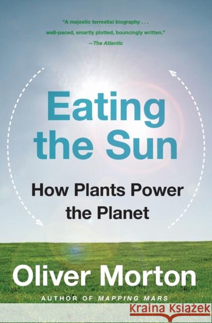 Eating the Sun: How Plants Power the Planet Oliver Morton 9780007163656 Harper Perennial - książka