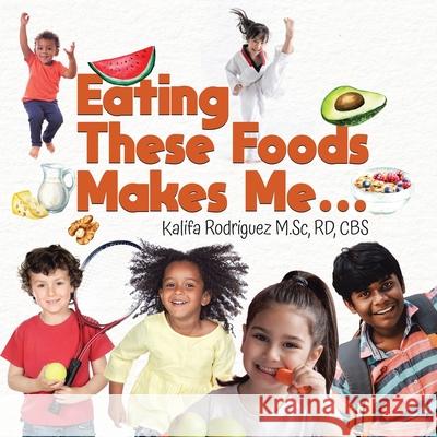 Eating These Foods Makes Me... Rd Cbs Rodrigue Madeleine Migallos 9780228860914 Tellwell Talent - książka