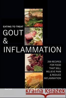 Eating To Treat Gout And Inflammation: 200 Recipes for food that will relieve pain & reduce inflammation Scott, Rose 9781999624859 Roscott Books - książka